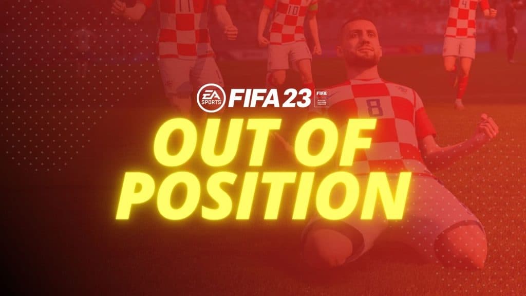 fifa 23 out of position